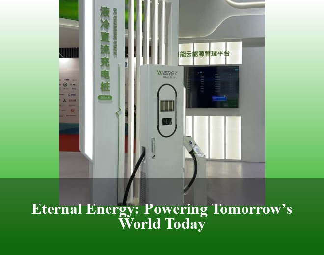 Eternal Energy: Powering Tomorrow’s World Today